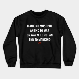 End War to Save Humanity - JFK's Powerful Message Design Crewneck Sweatshirt